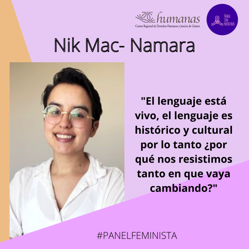 Nik Mac-Namara: “el lenguaje está vivo, el lenguaje es histórico y cultural por lo tanto ¿por qué nos resistimos tanto en que vaya cambiando?”